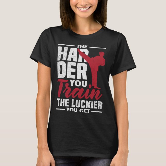 The Harder You Train The Luckier You Get Karate Ju T Shirt (Framsida)