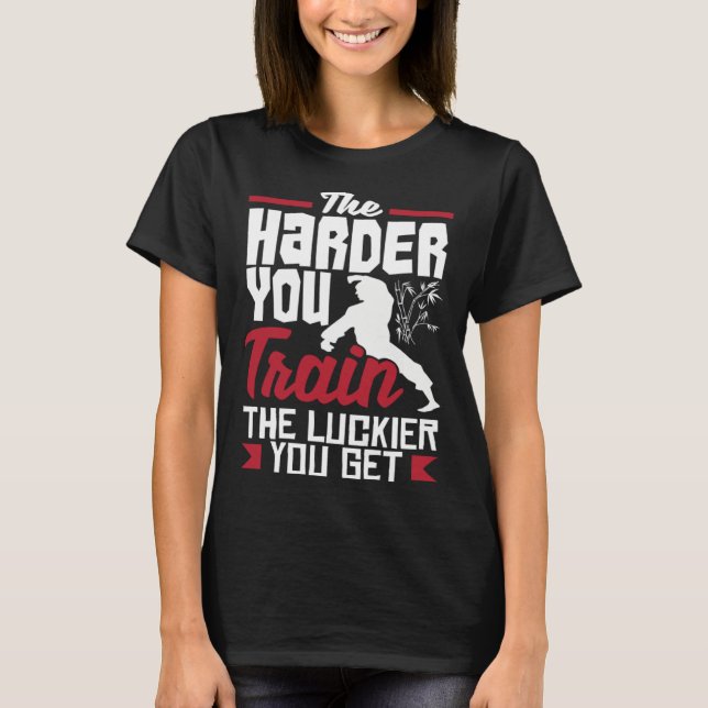 The Harder You Train The Luckier You Get Karate Ju T Shirt (Framsida)
