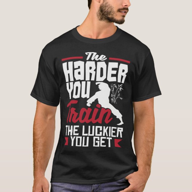 The Harder You Train The Luckier You Get Karate Ju T Shirt (Framsida)