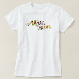 The Hills are Alive T Shirt