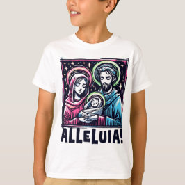 The Holy Family: ALLELUIA! T Shirt
