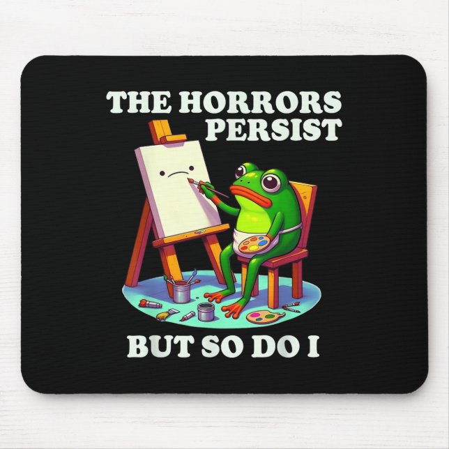 The Horrors Persist But So Do I Groda  Musmatta (Framsidan)