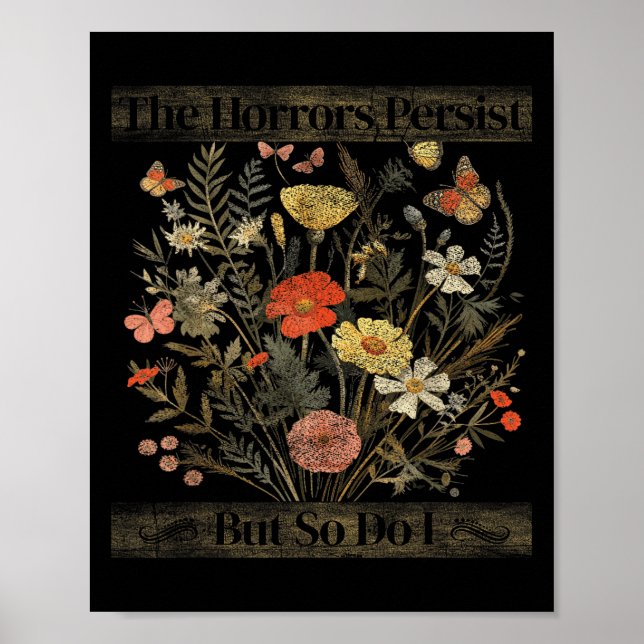 The Horrors Persist But So Do I Humor Funny Flower Poster (Framsidan)