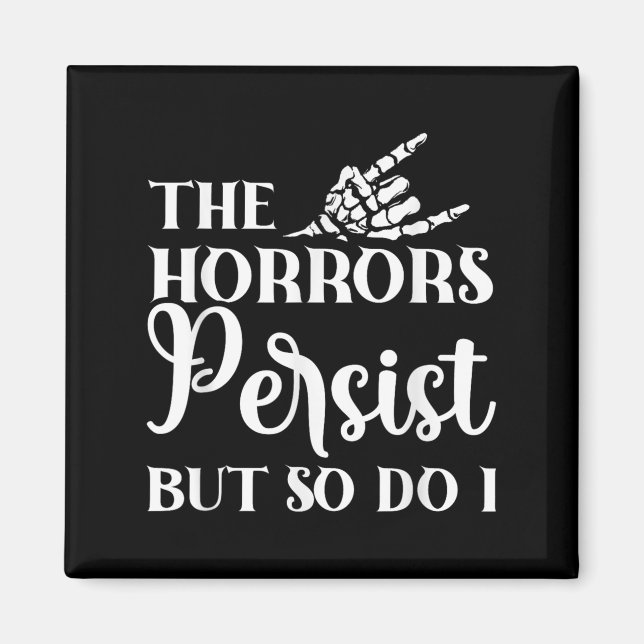 The Horrors Persist But So Do I  Magnet (Framsidan)