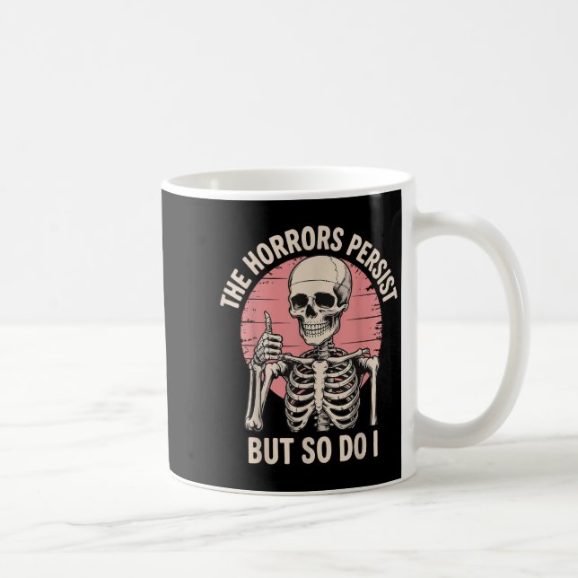 The Horrors Persist But So Do I Skeleton  Kaffemugg (Höger)