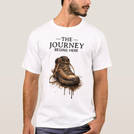 "The Journey Begins Here - Rugged Hiking Boot  T Shirt