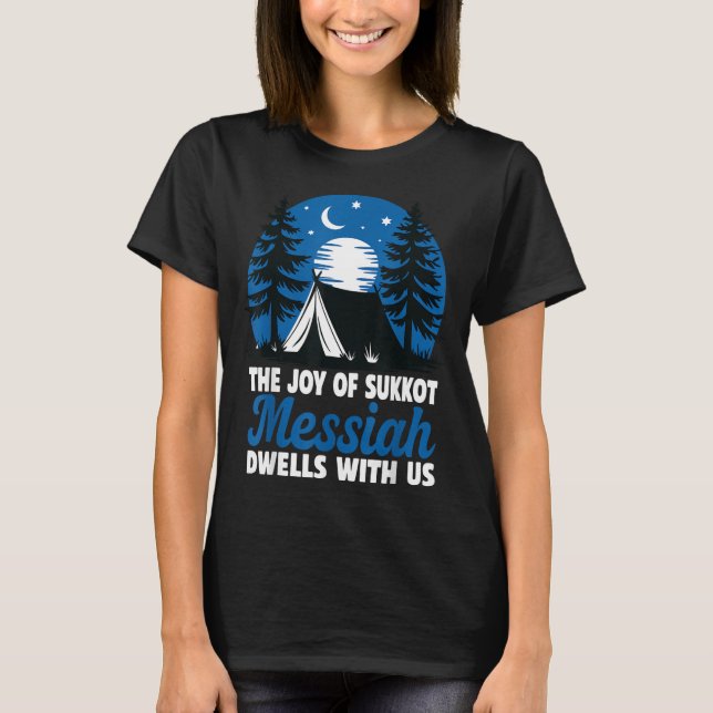 The Joy Of Sukkot Messiah Dwells With Us Jewish Ho T Shirt (Framsida)