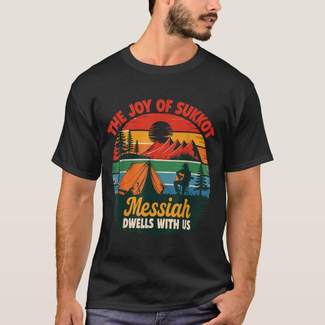 The Joy Of Sukkot Messiah Dwells With Us Jewish Ho T Shirt (Framsida)