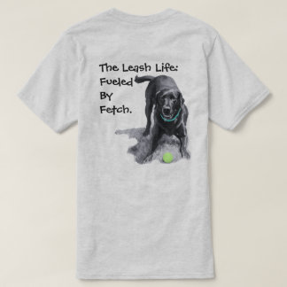 The Leash Life: Drivs av Fetch. T-shirt