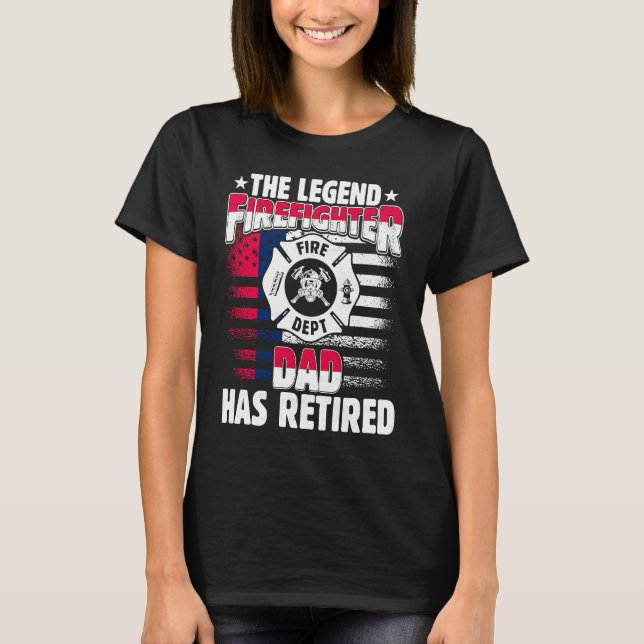 The Legend Firefighter Dad Has Retired  Retired Da T Shirt (Framsida)