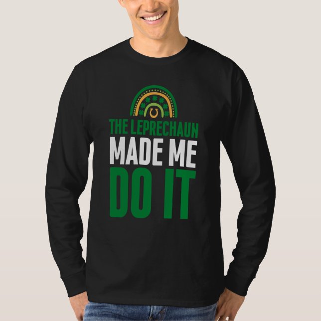 The Leprechaun Made Me Do It  St Patrick's Day Rai T Shirt (Framsida)