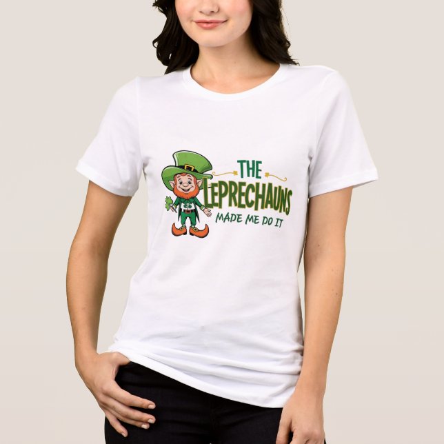 The Leprechauns Made Me Do It - Fun Shenanigans  T Shirt (Framsida)