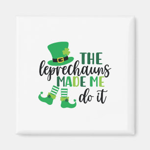 The Leprechauns Made Me Do It Roligt St Patricks D Magnet