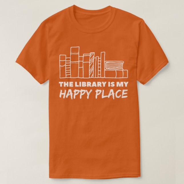 The Library is My Happy Place Classic Book Lovers  T Shirt (Design framsida)