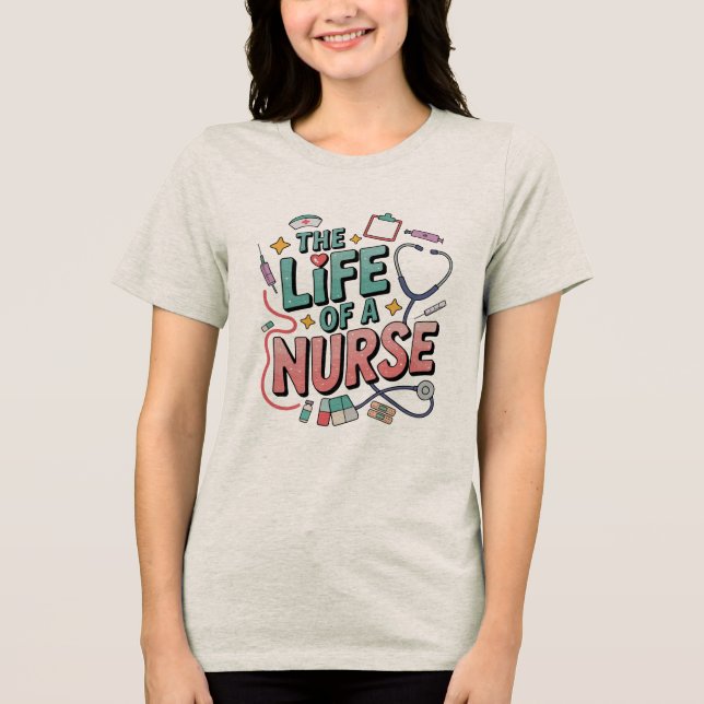 The Life Of A Nurse , Funny Nursing Life T Shirt (Framsida)
