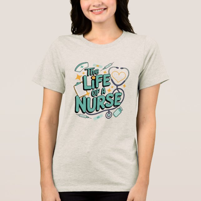 The Life Of A Nurse , nurse appreciation gifts T Shirt (Framsida)