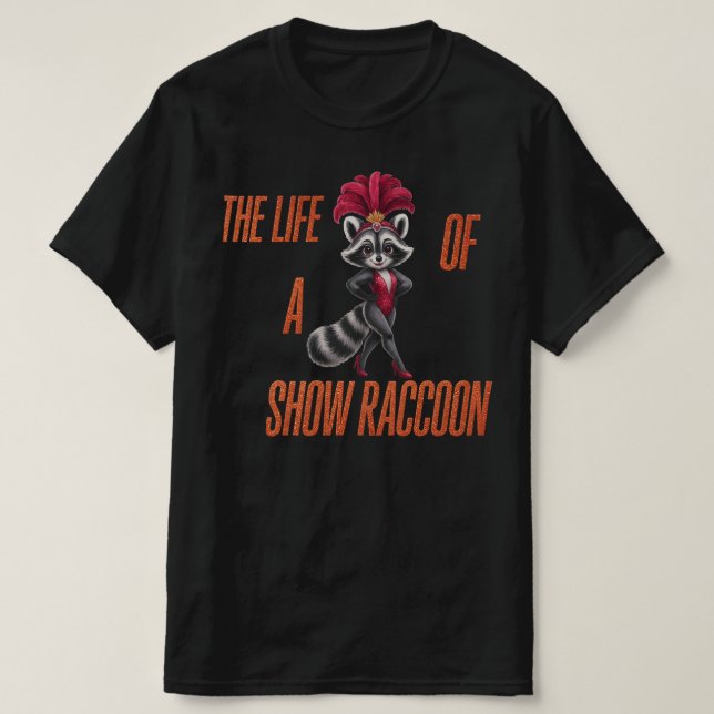 The Life of a Show Raccoon – Cute Glam Raccoon  T Shirt (Design framsida)