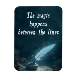 "The magic happens between the lines" Magnet