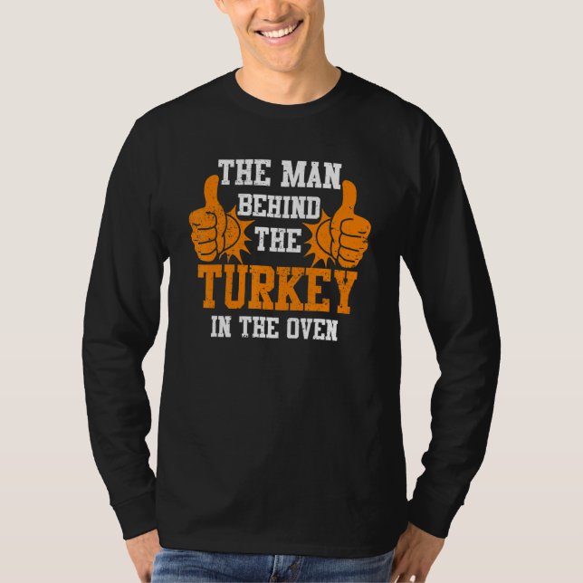 The Man Behind the Turkey in The Oven Thanksgiving T Shirt (Framsida)