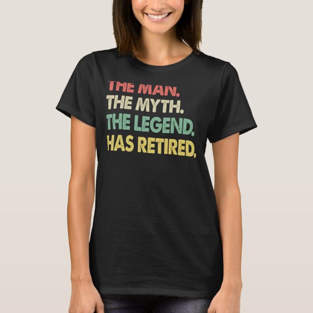 The Man Myth Legend Retired   Men Profession Retir T Shirt (Framsida)