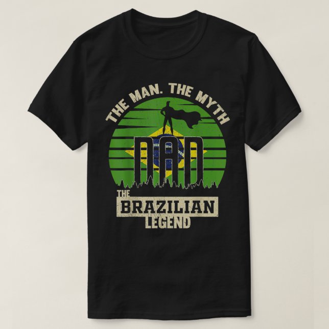 The Man The Myth The Brazilian Legend Dad  T Shirt (Design framsida)