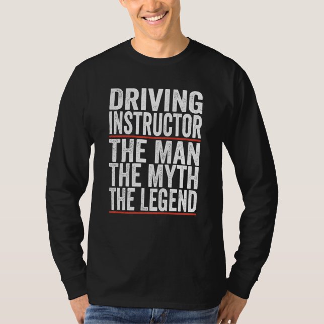 The Man The Myth The Legend Driving Instructor T Shirt (Framsida)