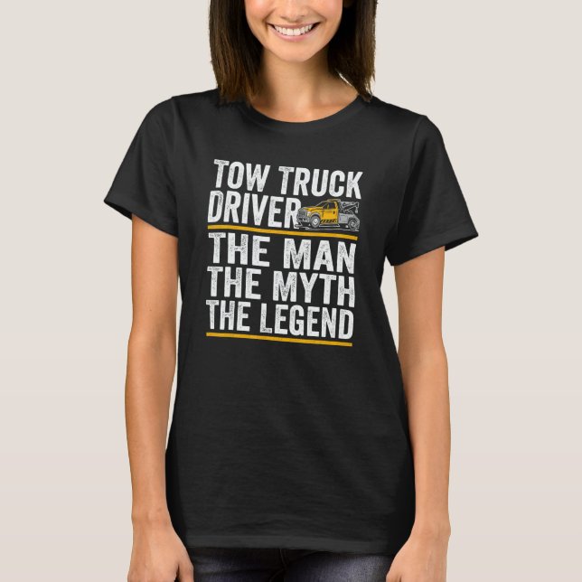 The Man the myth the legend tow truck driver T Shirt (Framsida)