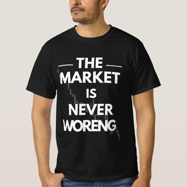 The Market Is Never Wrong — Trader Truth Design T Shirt (Framsida)