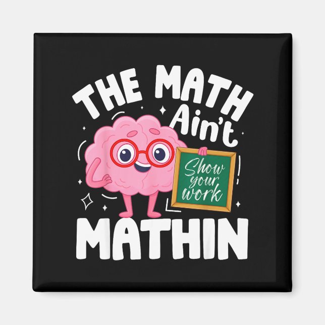 The Math Ain't Mathin Funny Math Teacher  Magnet (Framsidan)