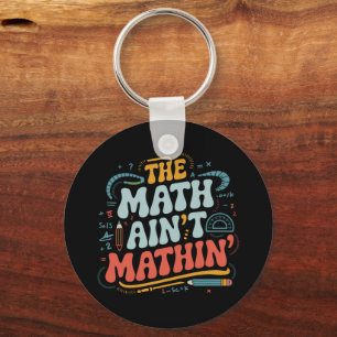 The Math Ain't Mathin' Visa Ditt Arbete Matematikl Nyckelring