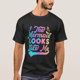 The mermaid looks like me black girl quote_1 t shirt