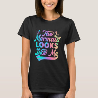 The mermaid looks like me black girl quote_1 t shirt
