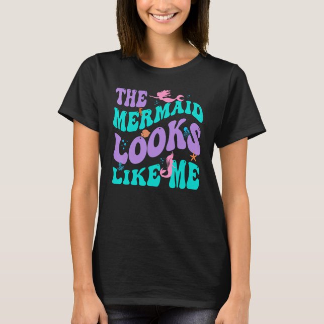 The Mermaid Looks Like Me Black Girl Quote Groovy  T Shirt (Framsida)