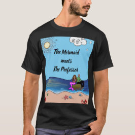 The Mermaid meets The Professor T~Shirt T Shirt