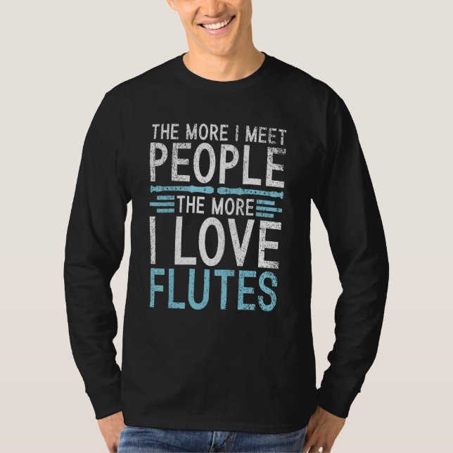 The more i meet People the more i love Flutes T Shirt (Framsida)