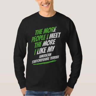 The More People I Meet American Staffordshire Terr T Shirt