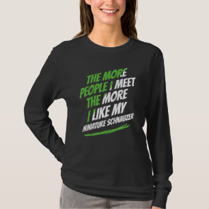 The More People I Meet Miniatyr Schnauzer Rolig Hu T Shirt