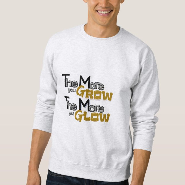 The More You Grow, The More You Glow Sweatshirt (Framsida)