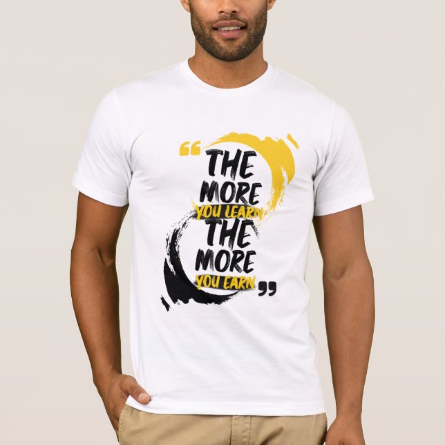 The more you learn the more you earn t shirt (Framsida)