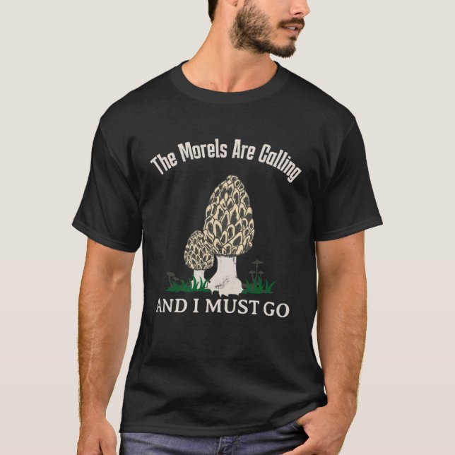 The Morels Are Calling  Mushroom  Mycology T Shirt (Framsida)