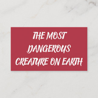 THE MOST DANGEROUS CREATURE ON EARTH VISITKORT