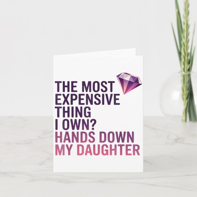 The Most Expensive Thing I Own_ Hands Down My Daug Kort (Framsida)
