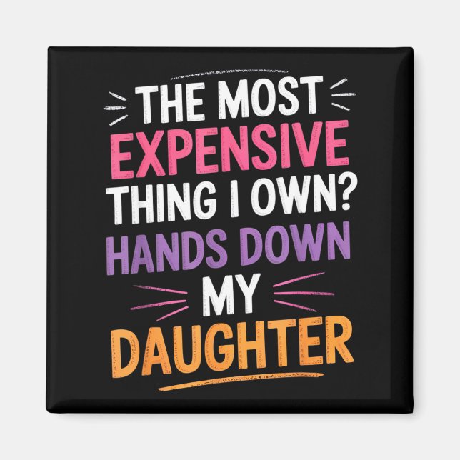 The Most Expensive Thing I Own_ Hands Down My Daug Magnet (Framsidan)