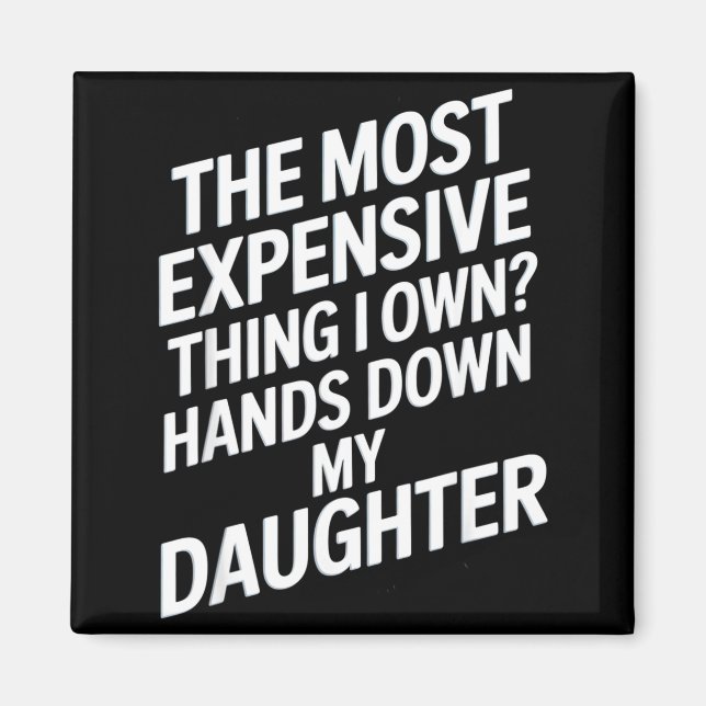 The Most Expensive Thing I Own_ Hands Down My Daug Magnet (Framsidan)