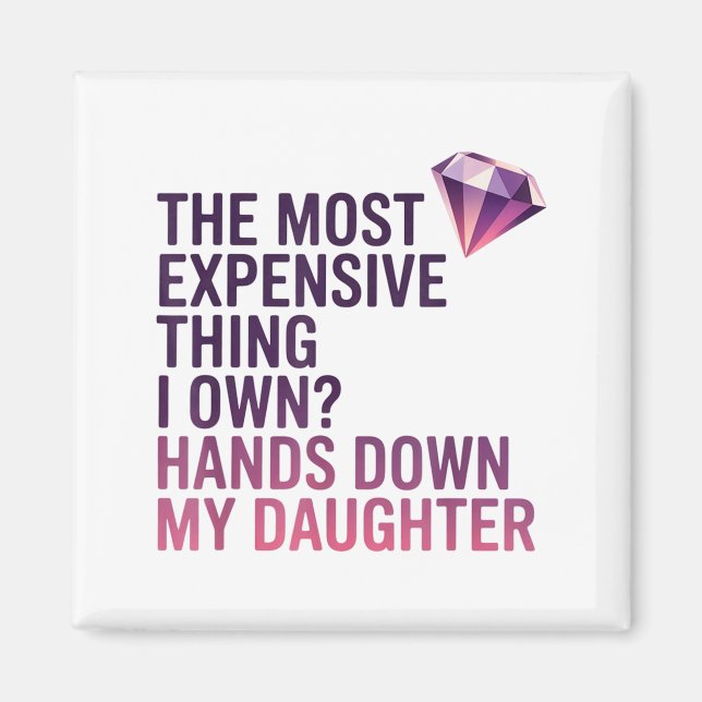 The Most Expensive Thing I Own_ Hands Down My Daug Magnet (Framsidan)