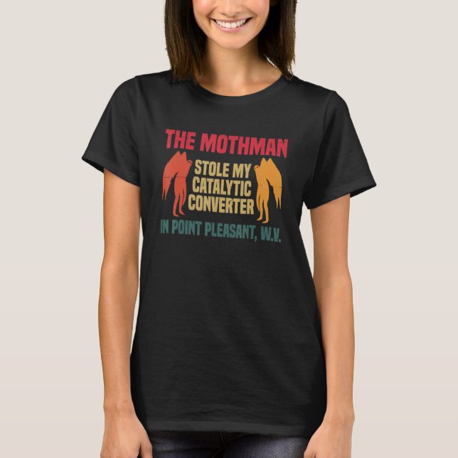 The Mothman Stole My Catalytic Converter In Point  T Shirt (Framsida)