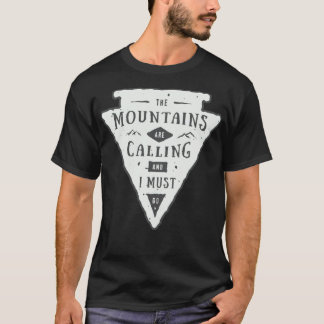 The mountains are calling and i must fatigue adven t shirt