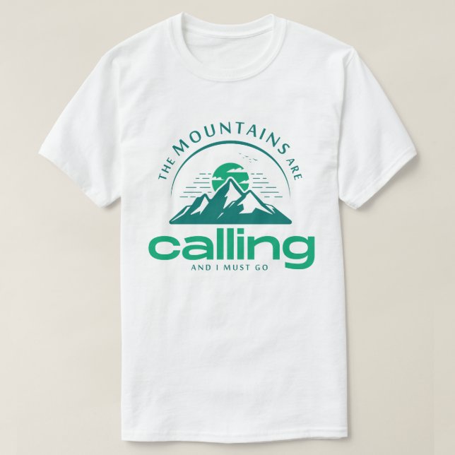 The Mountains Are Calling, and I Must Go! T-Shirt (Design framsida)