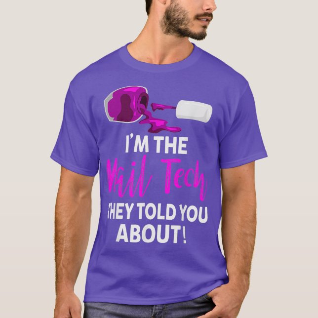 The Nail Tech They Told you About - Funny Nail T Shirt (Framsida)