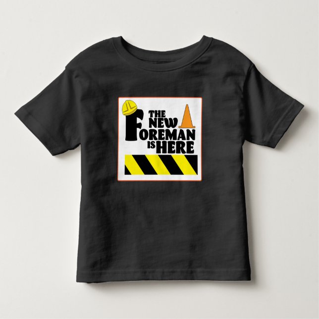 The New Foreman is Here  T Shirt (Framsida)